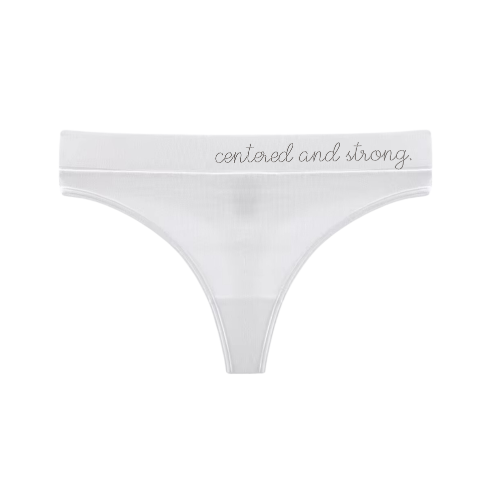I am...Centered and Strong (Thong)