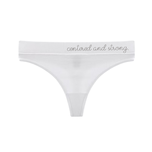 I am...Centered and Strong (Thong)